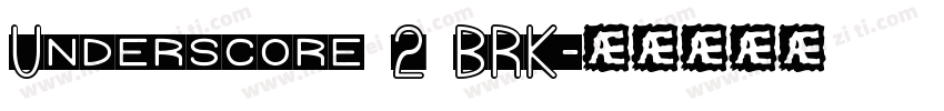 Underscore 2 BRK字体转换